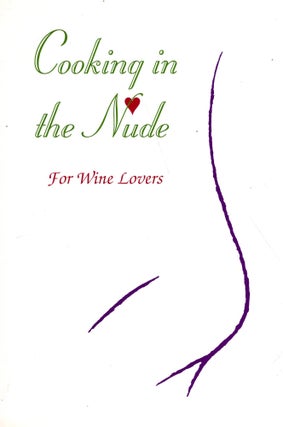 Item #316496 Cooking in the Nude : For Wine Lovers. DEBBIE CORNWELL, STEPHEN, CORNWELL