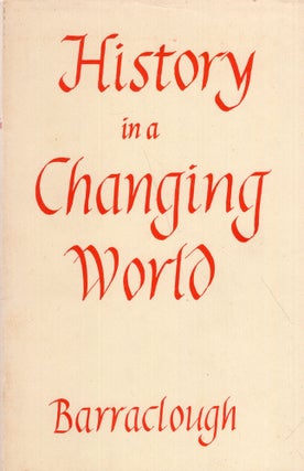 Item #316519 History in a Changing World. Geoffrey Barraclough