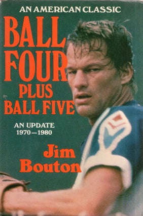 Item #316539 Ball Four, Plus Ball Five: An Update, 1970-1980. Jim Bouton
