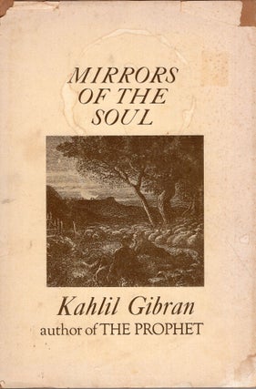Item #316635 MIRRORS OF THE SOUL (The Profhet from Lebanon, Kahil Gibran). Kahlil Gibran, Joseph...