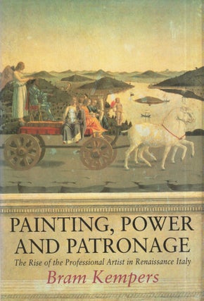 Item #316649 Painting, Power and Patronage: 2the Rise of the Professional Artist in Renaissance...