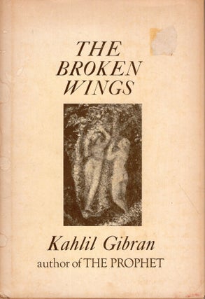 Item #316655 The Broken Wings. Kahlil Gibran