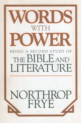 Item #316975 Words with Power: Being a Second Study of the Bible and Literature. Northrop FRYE