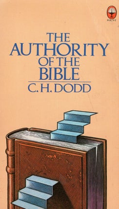 Item #316982 The Authority of the Bible. C. H. Dodd