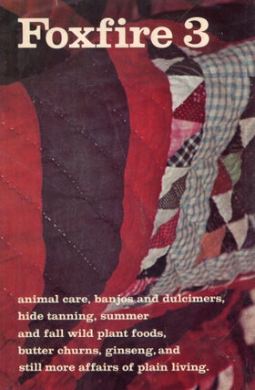 Item #317039 Foxfire 3: Animal Care, Banjos and Dulcimers, Hide Tanning, Summer and Fall Wild...
