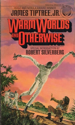 Item #317348 Warm Worlds and Otherwise. James Tiptree