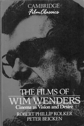 Item #317462 The Films of Wim Wenders: Cinema as Vision and Desire (Cambridge Film Classics)....