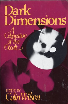 Item #317482 Dark Dimensions: A Celebration of the Occult. Colin Wilson