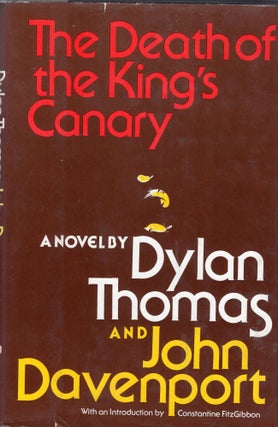 Item #317483 The Death of the King's Canary. Dylan Thomas, John, Davenport