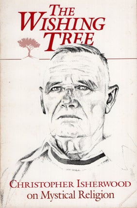 Item #317485 Wishing Tree: Christopher Isherwood on Mystical Religion. Christopher Isherwood