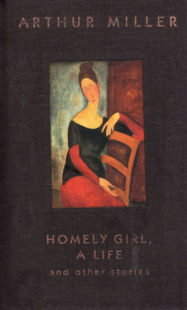 Item #317759 Homely Girl: And Other Stories. ARTHUR MILLER.