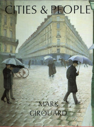 Item #317779 Cities and People: A Social and Architectural History. Mark Girouard