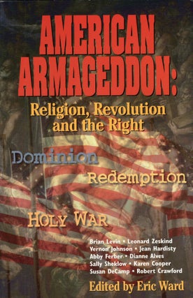 Item #317805 American Armageddon: Religion, Revolution and the Right. by, Ward, edited