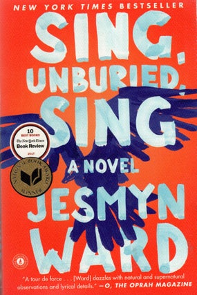 Item #318001 Sing, Unburied, Sing: A Novel. Jesmyn Ward