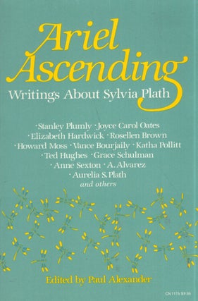 Item #318083 Ariel Ascending: Writings About Sylvia Plath. Paul Alexander