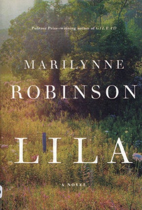 Item #318386 Lila: A Novel. Marilynne Robinson