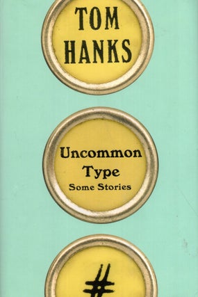 Item #318387 UNCOMMON TYPE Some Stories. Tom Hanks