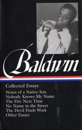 Item #318390 Collected Essays : Notes of a Native Son, Nobody Knows My Name, the Fire Next Time,...
