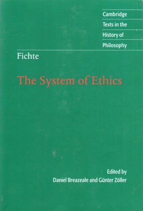 Item #318597 System of Ethics : According to the Principles of the Wissenschaftslehre. JOHANN...