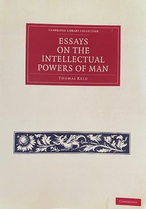 Item #318610 Essays on the Intellectual Powers of Man (Cambridge Library Collection -...