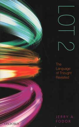 Item #319094 LOT 2: The Language of Thought Revisited. Jerry A. Fodor