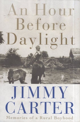 Item #319129 Hour Before Daylight : Memories of My Rural Boyhood. JIMMY CARTER