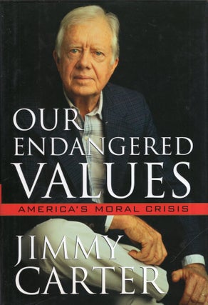 Item #319130 Our Endangered Values: America's Moral Crisis. JIMMY CARTER