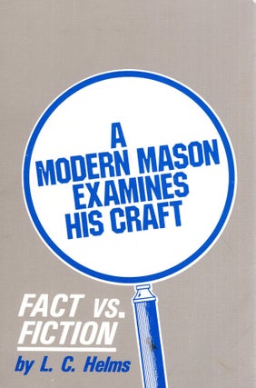 Item #319160 A Modern Mason Examines His Craft: Fact Versus Fiction