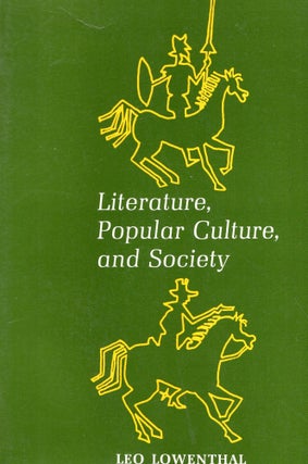 Item #319252 Literature, Popular Culture, and Society. Leo Lowenthal