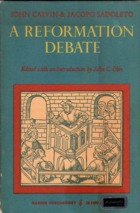 Item #319496 A Reformation Debate. John Calvin, Jacopo Sadoleto, John C. Olin