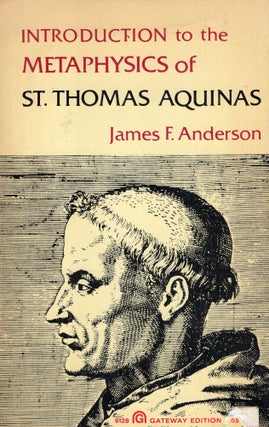 Item #319524 Introduction to the Metaphysics of St. Thomas Aquinas. James F. Anderson