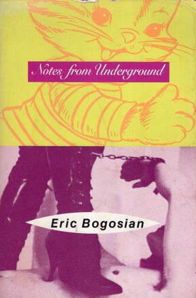 Item #319707 Notes from Underground. ERIC BOGOSIAN