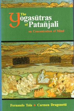 Item #320085 The Yogasutras of Patanjali on Concentration of Mind. Fernando Tola Dragonetti,...
