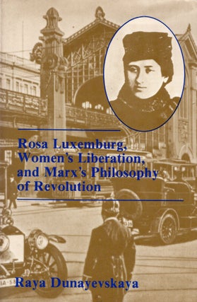Item #320301 Rosa Luxemburg. RAYA DUNAYEVSKAYA