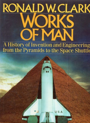 Item #320311 The Works of Man. Ronald Clark