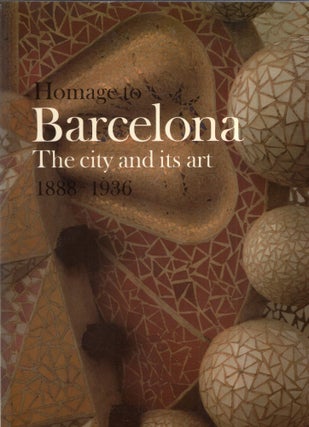 Item #320355 Homage to Barcelona: The city and its art, 1888-1936. Marilyn McCully