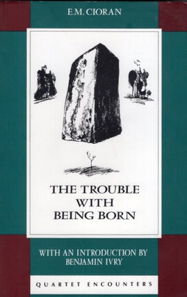 Item #320534 The Trouble with Being Born. E. M. Cioran, Howard Richard
