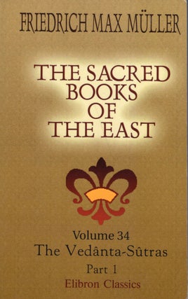 Item #320662 The Sacred Books of the East: Volume 34. The Vedânta-Sûtras with the commentary by...