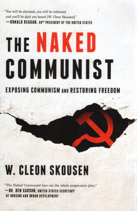 Item #321292 The Naked Communist: Exposing Communism and Restoring Freedom. W. Cleon Skousen