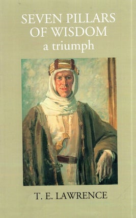Item #321804 Seven Pillars Of Wisdom: A Triumph. T. E. Lawrence