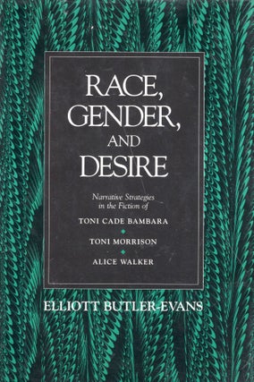 Item #321992 Race, Gender, and Desire: Narrative Strategies in the Fiction of Toni Cade Bambara,...