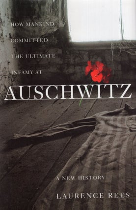 Item #322170 Auschwitz: A New History. Laurence Rees