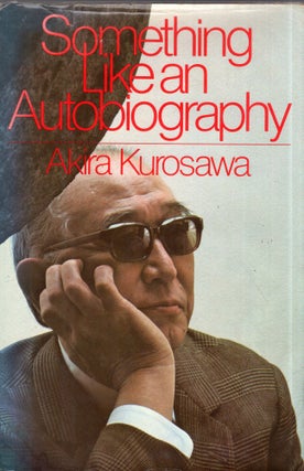 Item #322389 Something Like an Autobiography. Akira Kurosawa, Audie Bock
