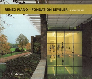 Item #322731 Renzo Piano - Fondation Beyeler: A Home for Art