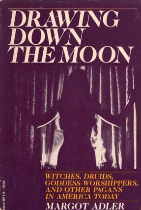 Item #322763 Drawing down the Moon: Witches, Druids, goddess-worshippers, and other pagans in...