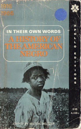 Item #322997 In Their Own Words: A History of the American Negro. Milton Meltzer