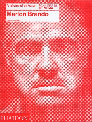Item #323275 Marlon Brando: Anatomy of an Actor. Florence Colombani