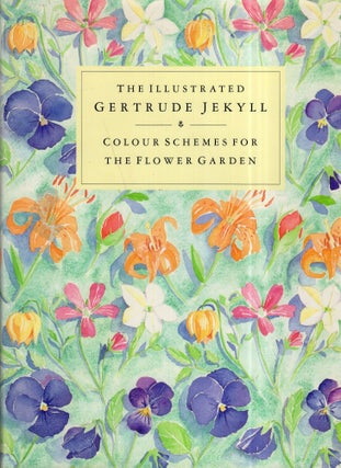 Item #323280 The Illustrated Gertrude Jekyll: Colour Schemes for the Flower Garden. Gertrude Jekyll