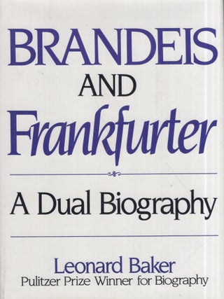 Item #325266 Brandeis and Frankfurter: A dual biography. Leonard Baker