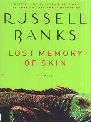 Item #330635 Lost Memory of Skin: A Novel. Russell Banks